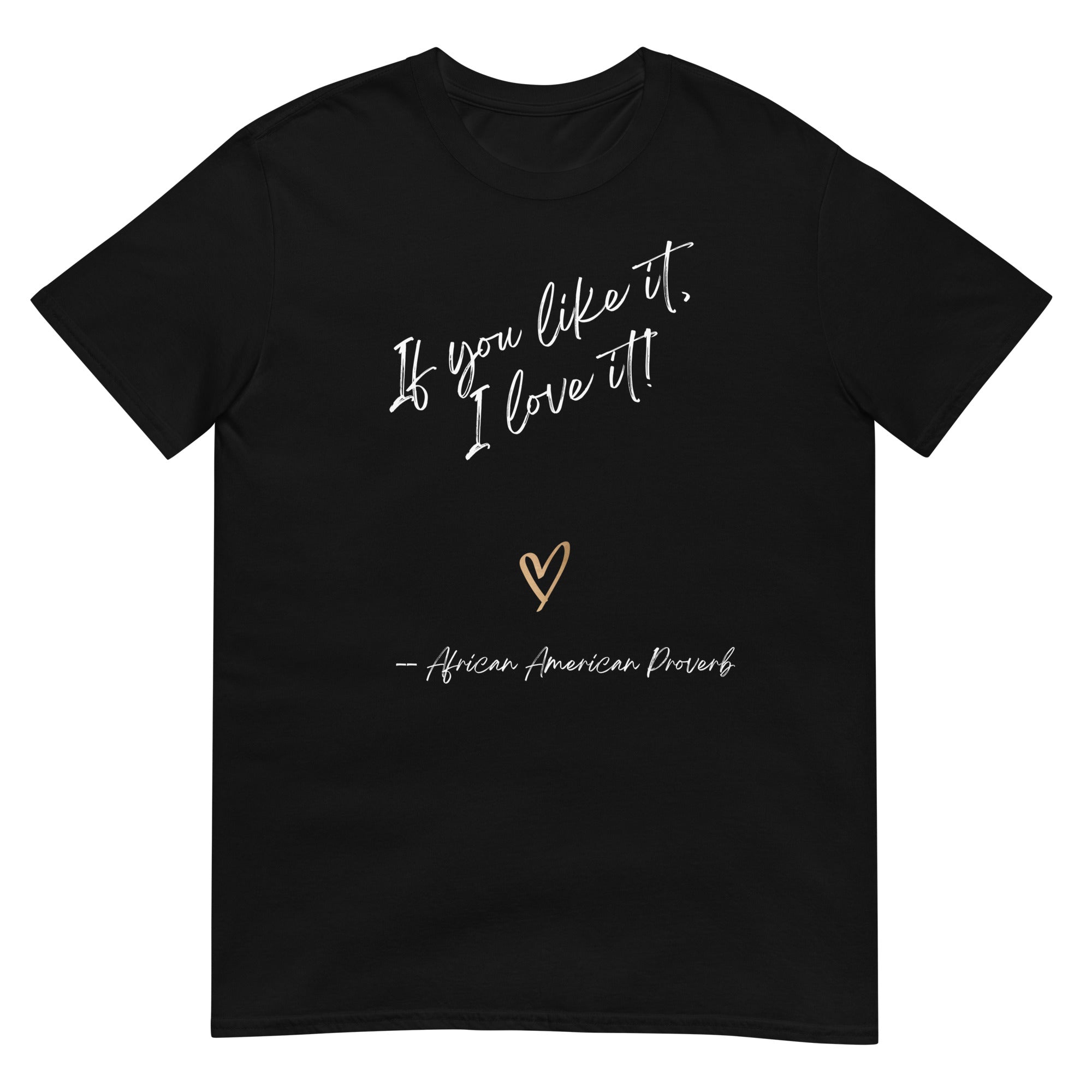 If you like it T-Shirt