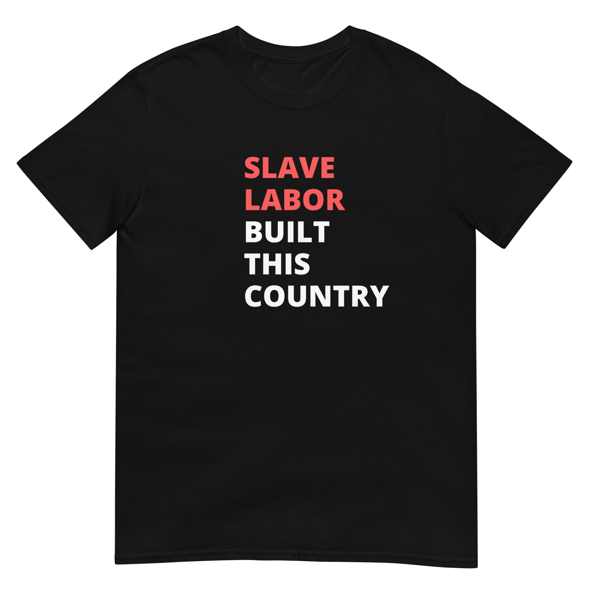 Slave Labor Built This Country T-Shirt