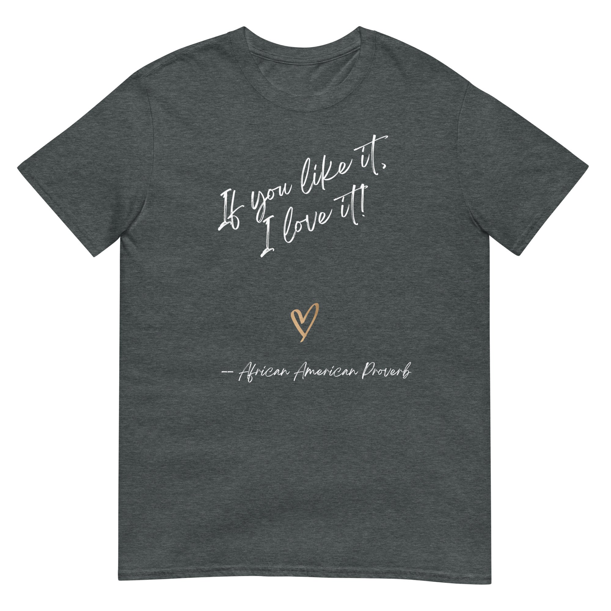 If you like it T-Shirt