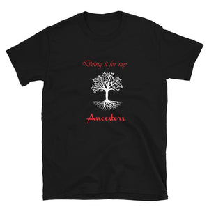 Limited Edition Doing It For My Ancestors T-Shirt - Black Love Boutique