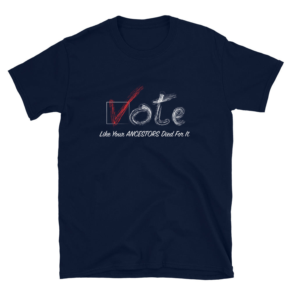 Limited Edition Vote Like Your Ancestors Died For It T-Shirt - Black Love Boutique
