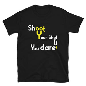 Limited Edition Shoot Your Shot If You Dare T-Shirt - Black Love Boutique
