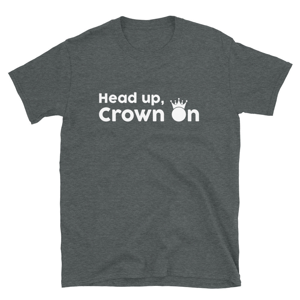 Head Up, Crown On T-Shirt