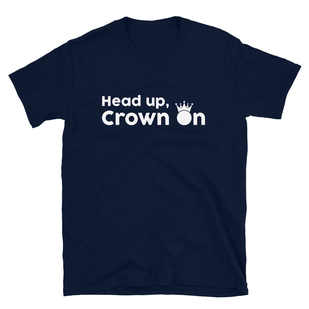 Head Up, Crown On T-Shirt